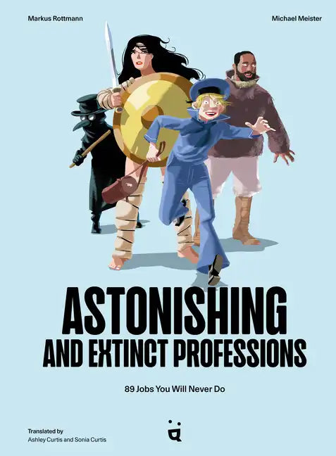 Astonishing and Extinct Professions: 89 Jobs You Will Never Do - Hardcover