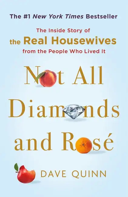 Not All Diamonds and Rosé: The Inside Story of the Real Housewives from the People Who Lived It - Paperback