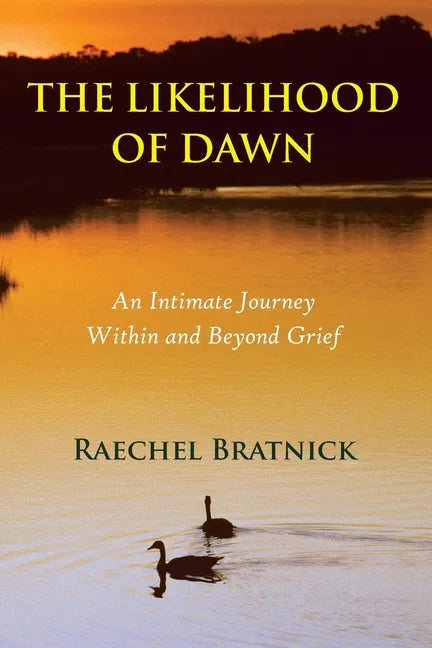 The Likelihood of Dawn: An Intimate Journey Within and Beyond Grief - Paperback