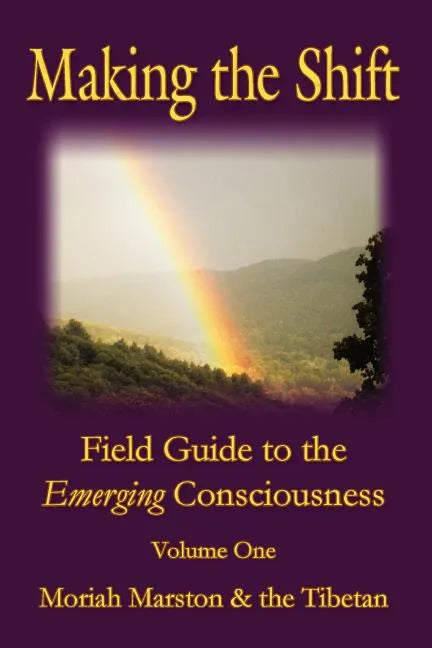 Making The Shift: Field Guide To The Emerging Consciousness - Paperback