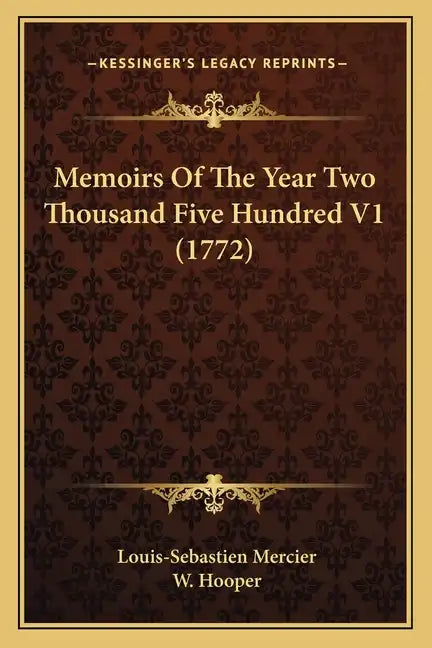 Memoirs Of The Year Two Thousand Five Hundred V1 (1772) - Paperback