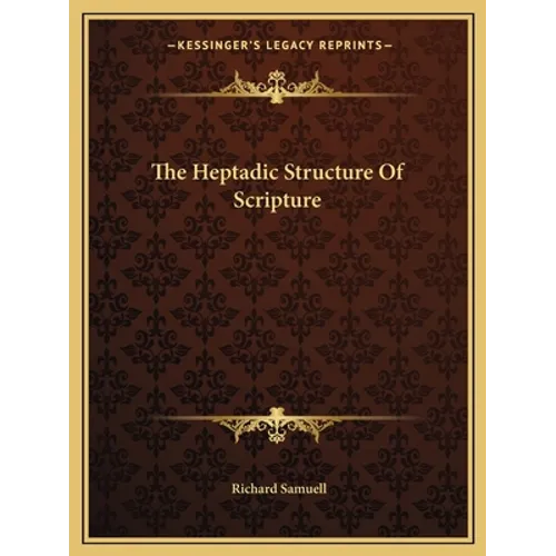 The Heptadic Structure Of Scripture - Paperback