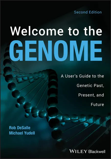 Welcome to the Genome: A User's Guide to the Genetic Past, Present, and Future - Paperback