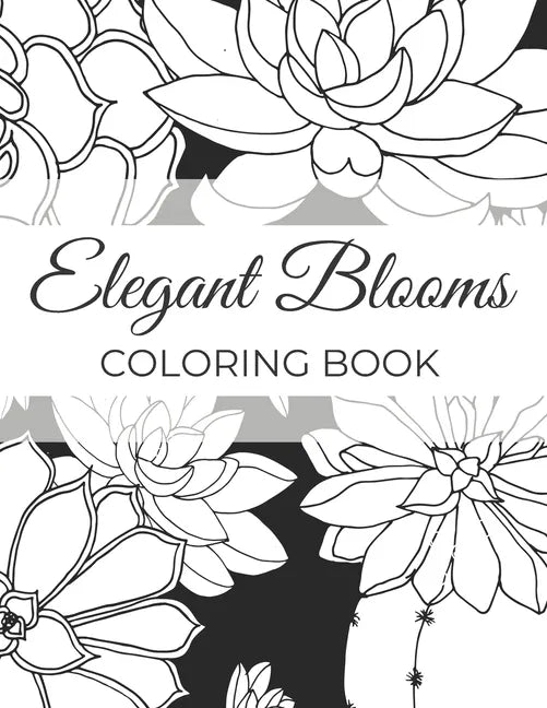 Elegant Blooms: Adult Coloring Book Gifts For Women Who Love Gardening - 50 Beautiful Floral Designs Featuring Patterns, Nature Scenes And More - Paperback