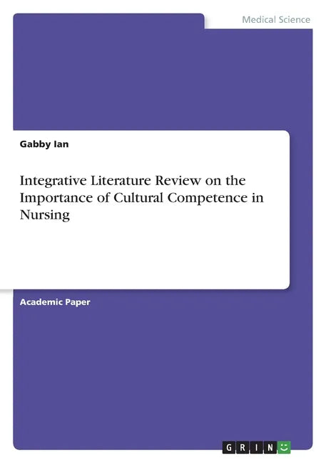 Integrative Literature Review on the Importance of Cultural Competence in Nursing - Paperback