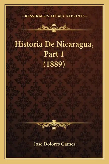 Historia De Nicaragua, Part 1 (1889) - Paperback