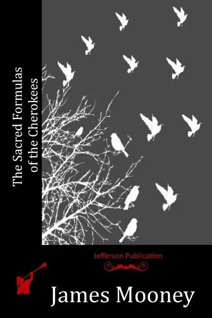 The Sacred Formulas of the Cherokees - Paperback
