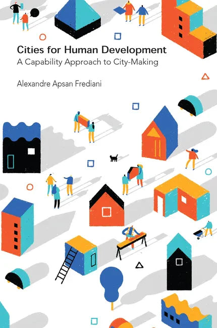Cities for Human Development: A Capability Approach to City-Making - Hardcover