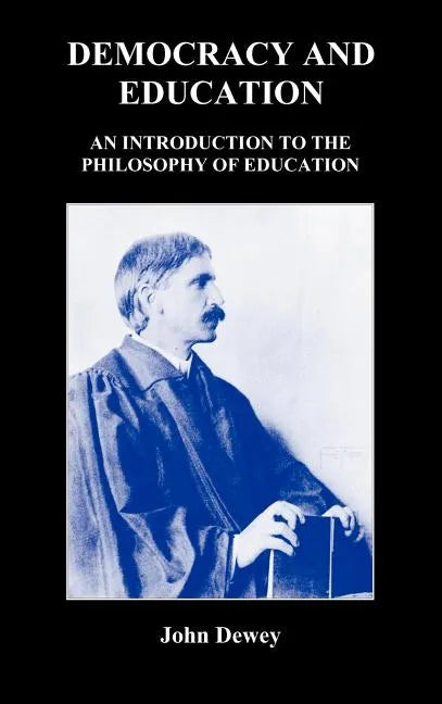 Democracy and Education: An Introduction to the Philosophy of Education - Hardcover