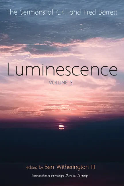 Luminescence, Volume 3: The Sermons of C. K. and Fred Barrett - Paperback
