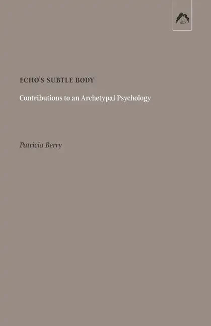 Echo's Subtle Body: Contributions to an Archetypal Psychology - Paperback