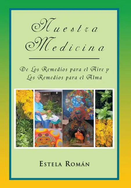 Nuestra Medicina: de Los Remedios Para El Aire y Los Remedios Para El Alma - Hardcover