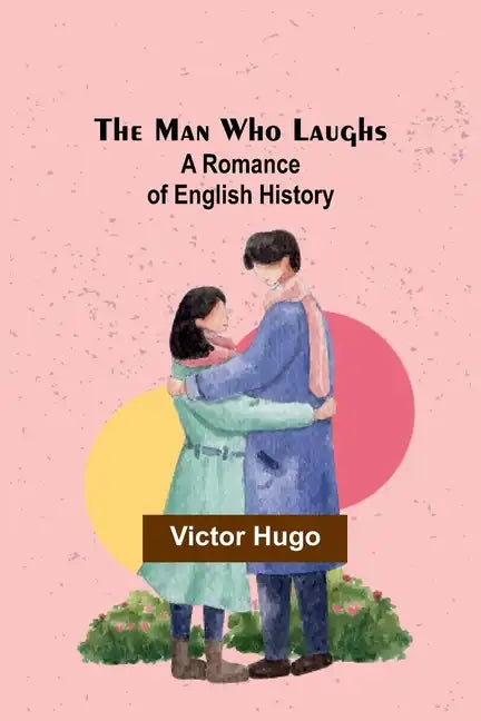 The Man Who Laughs: A Romance of English History - Paperback