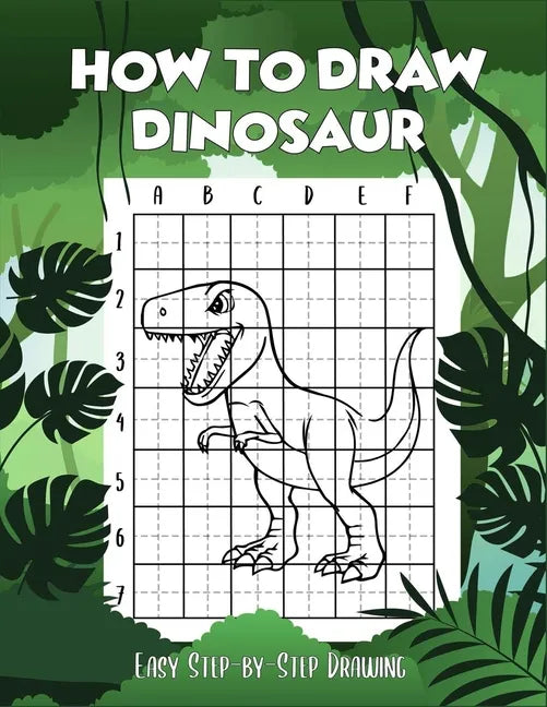 How to draw Dinosaur easy step-by-step drawing: guide to draw Dinosaurs Book for Kids and adults to Learn to Draw Cute Stuff (How to draw) - Paperback