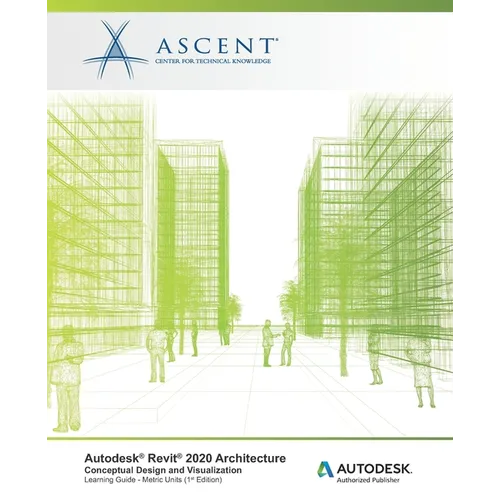 Autodesk Revit 2020 Architecture: Conceptual Design and Visualization (Metric Units): Autodesk Authorized Publisher - Paperback