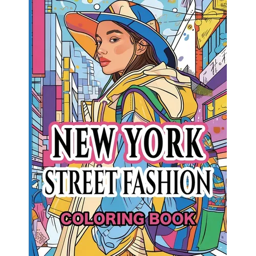 New York Street Fashion Coloring Book: Capturing the Eclectic Essence of the Big Apple - Paperback