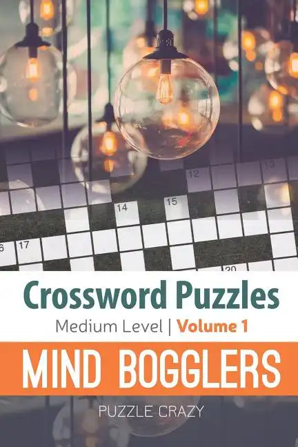 Crossword Puzzles Medium Level: Mind Bogglers Vol. 1 - Paperback