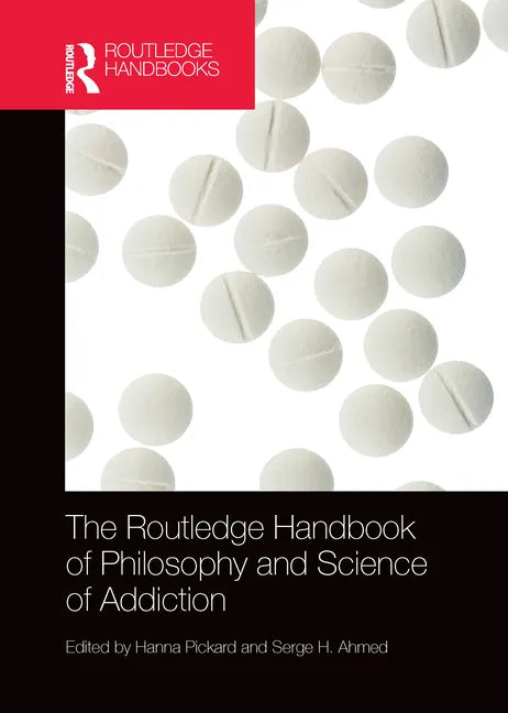 The Routledge Handbook of Philosophy and Science of Addiction - Paperback