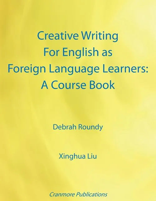 Creative Writing For English as Foreign Language Learners: A Course Book - Paperback