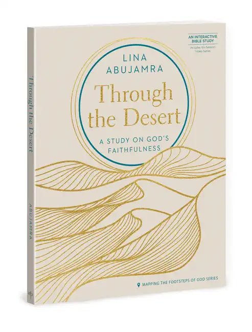 Through the Desert - Includes Six-Session Video Series: A Study on God's Faithfulness - Hardcover