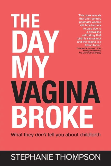 The Day My Vagina Broke: What they don't tell you about childbirth - Paperback