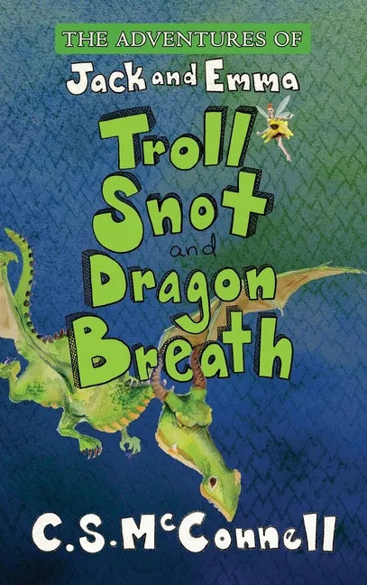 The Adventures of Jack and Emma: Troll Snot and Dragon Breath - Hardcover