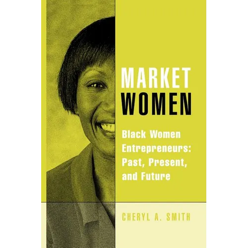 Market Women: Black Women Entrepreneurs: Past, Present, and Future - Paperback