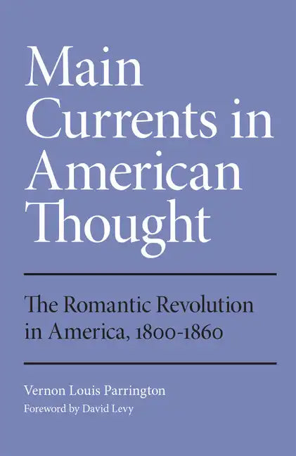 Main Currents in American Thought: The Romantic Revolution in America, 1800-1860 Volume 2 - Paperback