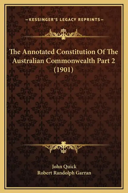 The Annotated Constitution of the Australian Commonwealth Part 2 (1901) - Hardcover