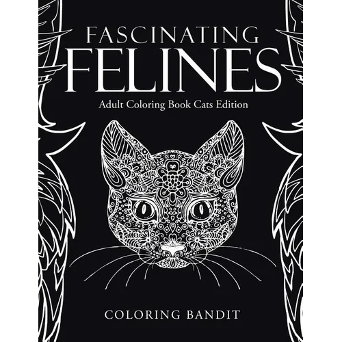 Fascinating Felines: Adult Coloring Book Cats Edition - Paperback