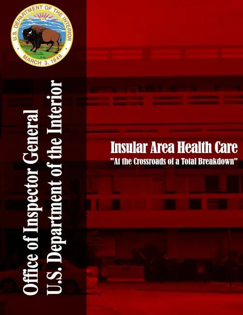 Insular Area Health Care "At the Crossroads of a Total Breakdown" - Paperback