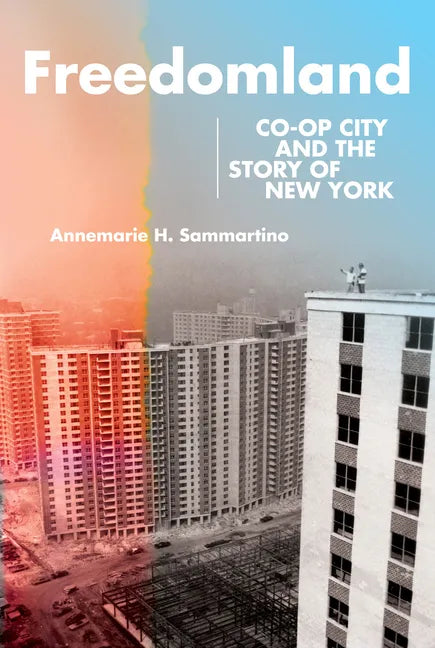 Freedomland: Co-Op City and the Story of New York - Hardcover