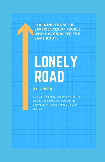 Lonely Road: Life on the Borderline and Inside the Head of a Borderline Personality Disorder, the Daily Crazy Life of a Person, Lea - Paperback