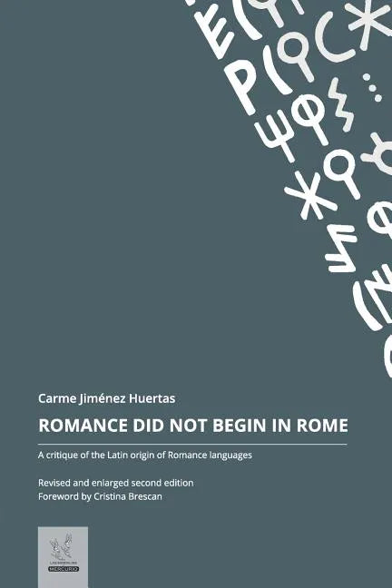 Romance Did Not Begin in Rome: A critique of the Latin origin of Romance languages - Paperback