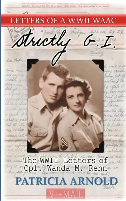 Strictly G.I.: The WWII Letters of Cpl.wanda M. Renn - Paperback