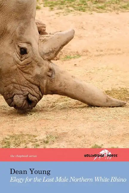 Elegy for the Last Male Northern White Rhino: (The Hollyridge Press Chapbook Series) - Paperback