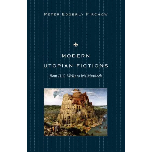 Modern Utopian Fictions from H. G. Wells to Iris Murdoch - Paperback