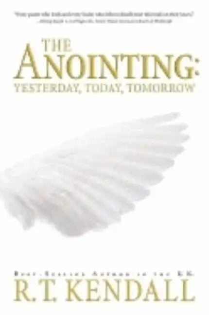 The Anointing: Yesterday, Today and Tomorrow - Paperback