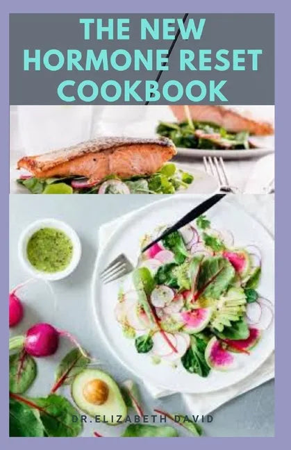 The New Hormone Reset Cookbook: Complete Guide on How to Balance Your Hormones, Increase Metabolism and Lose Weight includes(Recipe and Cookbook) - Paperback