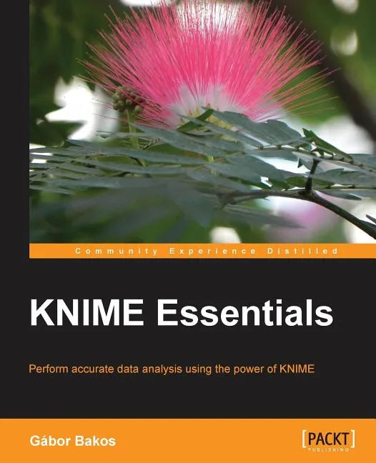 KNIME Essentials: Perform accurate data analysis using the power of KNIME - Paperback