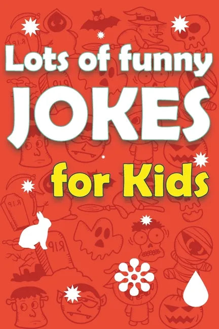 Lots Of Funny Jokes For Kids: Funny Knock Knock Jokes, Riddles, Tongue Twisters and More - Paperback