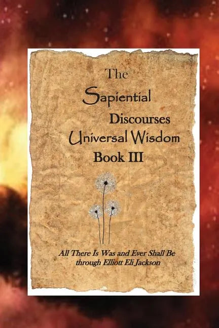 The Sapiential Discourses Universal Wisdom, Book III - Paperback