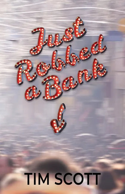 Just Robbed a Bank - Paperback