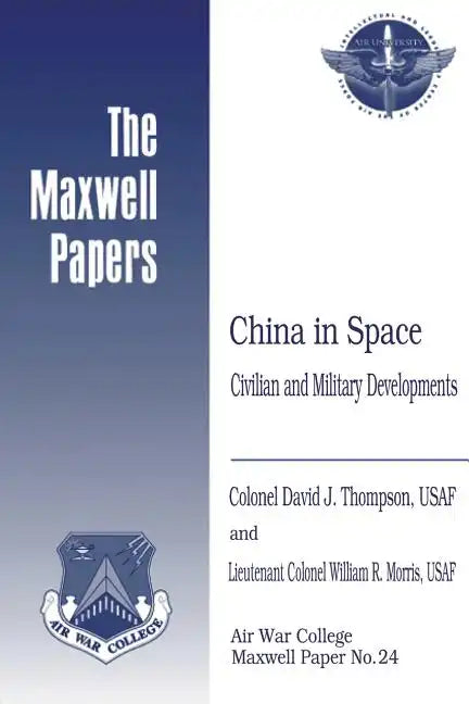China in Space: Civilian and Military Developments: Maxwell Paper No. 24 - Paperback