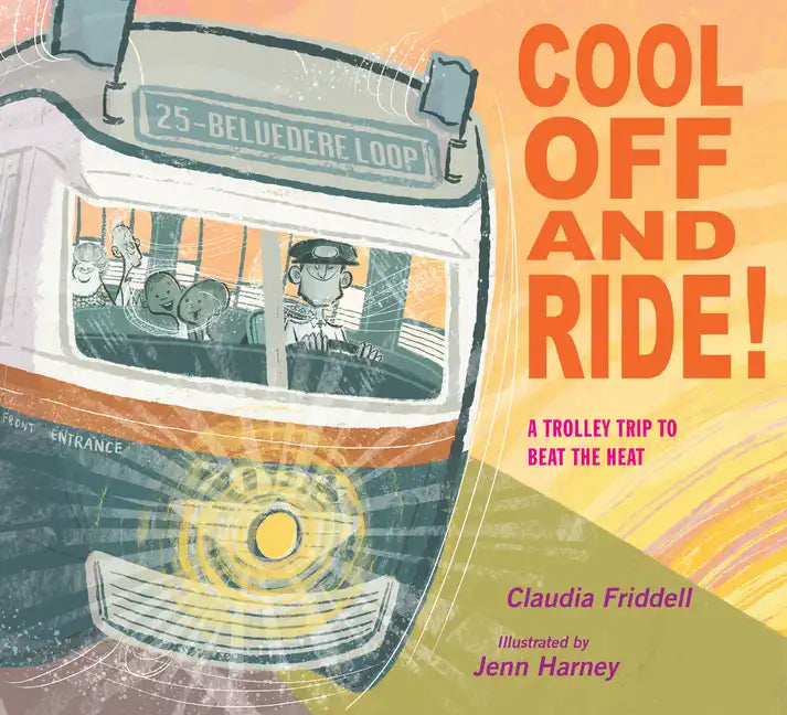 Cool Off and Ride!: A Trolley Trip to Beat the Heat - Hardcover