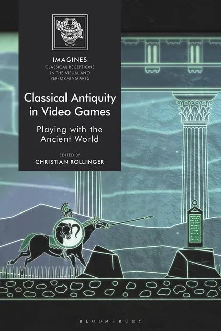 Classical Antiquity in Video Games: Playing with the Ancient World - Paperback