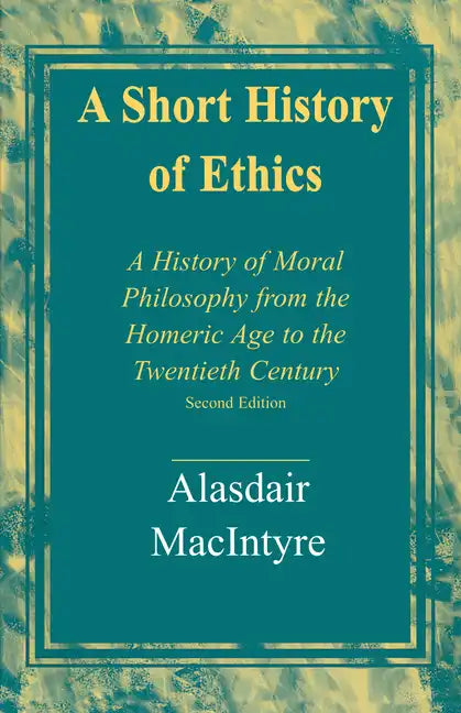 A Short History of Ethics: A History of Moral Philosophy from the Homeric Age to the Twentieth Century, Second Edition - Paperback