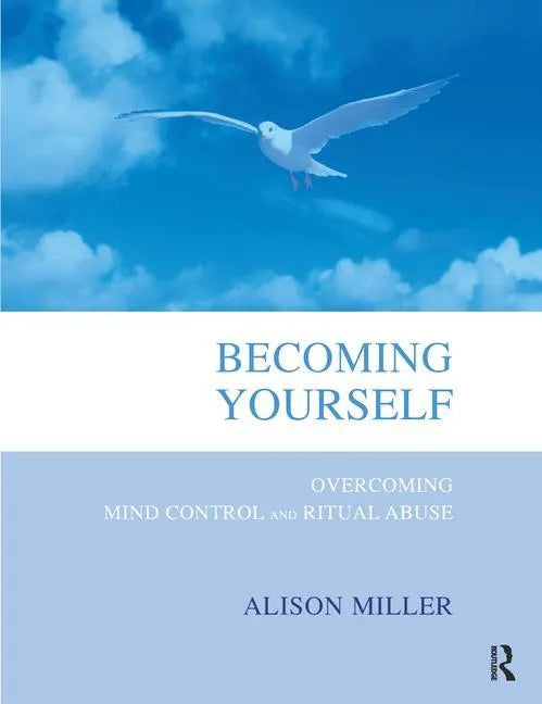 Becoming Yourself: Overcoming Mind Control and Ritual Abuse - Paperback