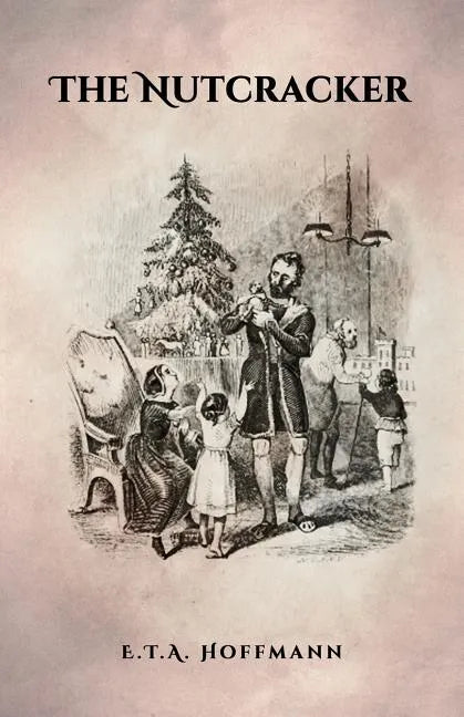 The Nutcracker: The Original 1853 Edition With Illustrations - Paperback