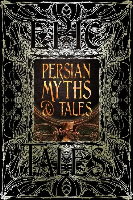 Persian Myths & Tales: Epic Tales - Hardcover